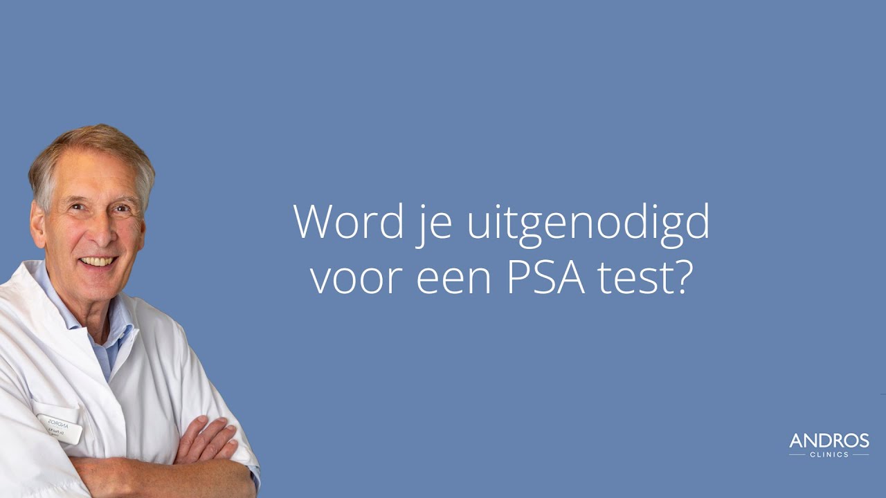 Word je uitgenodigd voor een PSA test? Arts legt uit