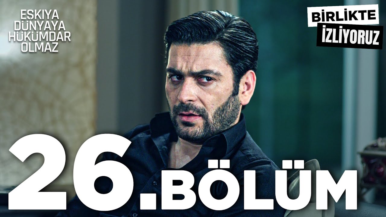 Eşkıya Dünyaya Hükümdar Olmaz 26. Bölüm | Birlikte İzliyoruz