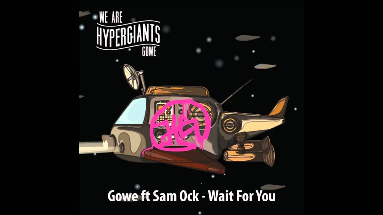 Gowe Feat. Sam Ock - Wait For You