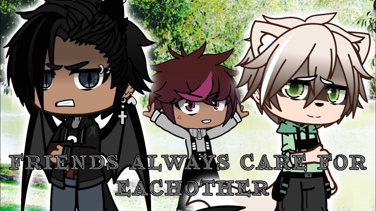 Friends always care for eachother || Original Gay Gcmm ||