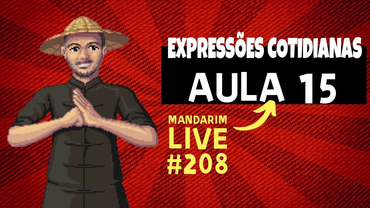 Aula 15 - Mandarim Live Nº 208 - Expressões Cotidianas