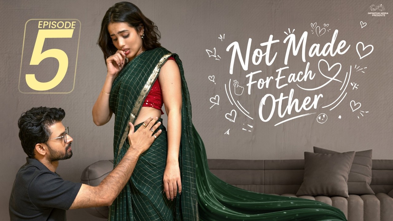 Not Made For Each Other || Episode - 5 || Swetha Ghattamaneni || Vivan Suryaa || Infinitum Media