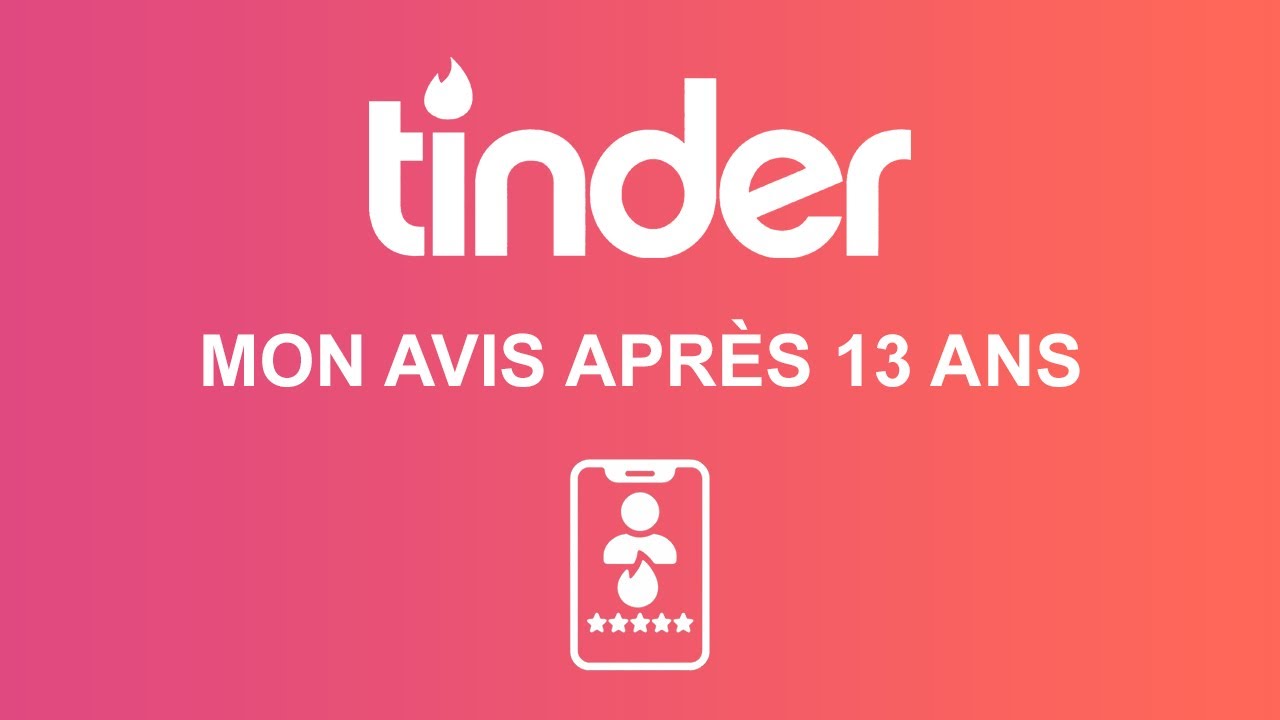 Tinder : mon avis après 13 ans d'utilisation