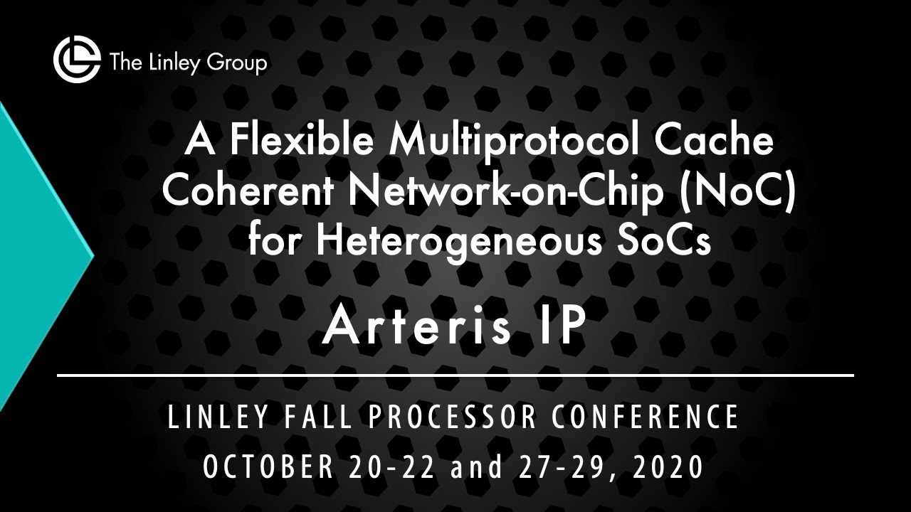 Arteris IP: A Flexible Multiprotocol Cache Coherent Network-on-Chip (NoC) for Heterogeneous SoCs