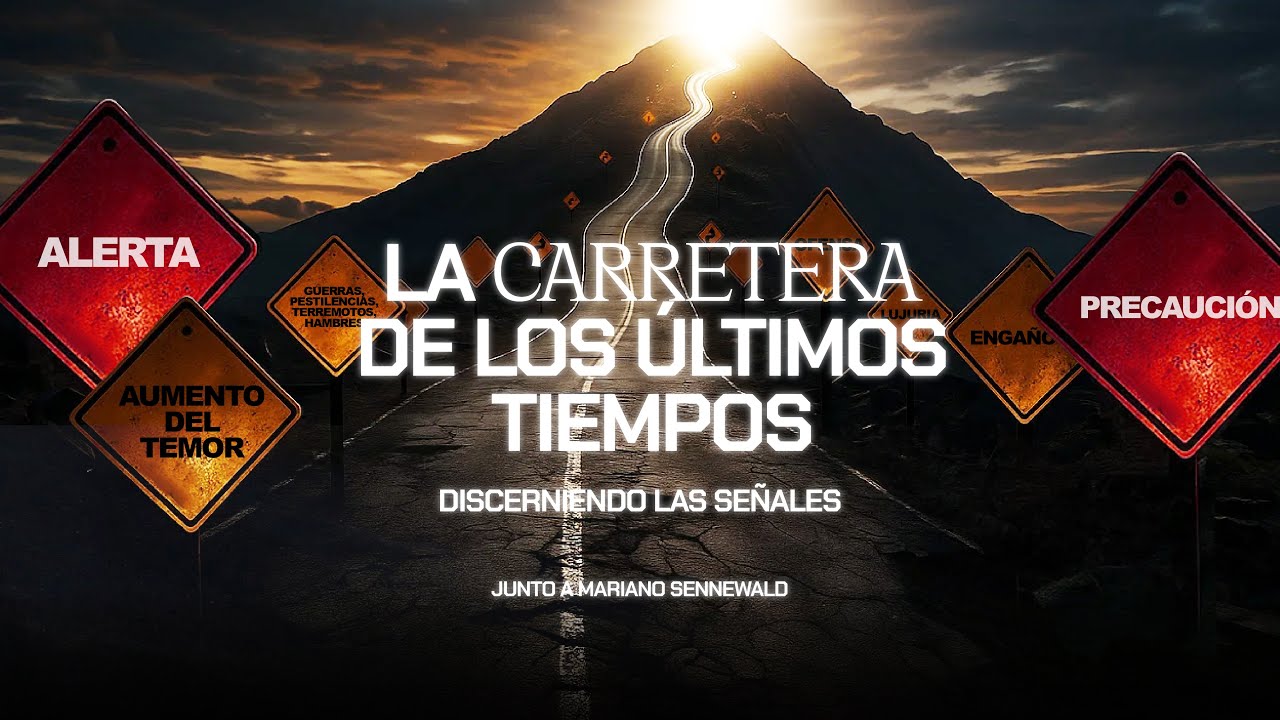 Serie: La carretera de los últimos tiempos | Discerniendo las señales | Mariano Sennewald | MiSion