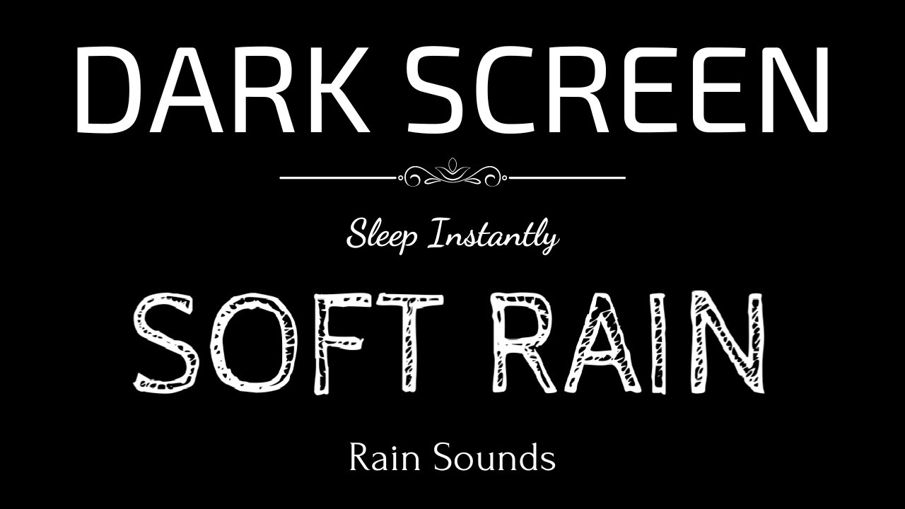 SOFT RAIN Sounds for Sleeping | Sleep and Relaxation | Nature Sounds | Dark Screen | Black Screen