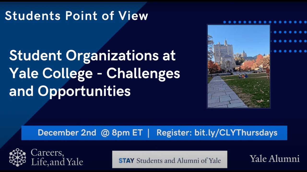 Careers, Life, and Yale Thursday Show: Student Organizations at Yale College, Challenges and Opp...