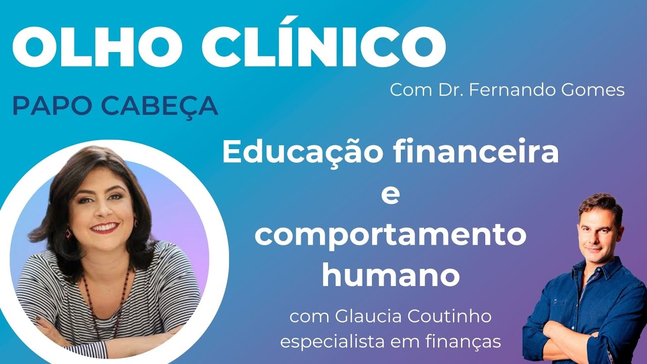 PAPO CABEÇA sobre EDUCAÇÃO FINANCEIRA E COMPORTAMENTO HUMANO com Gláucia Coutinho.