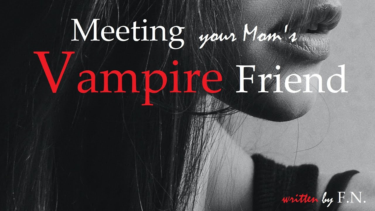 Meeting your Mom's Vampire Friend ASMR Roleplay, Pt 3 -- (Female x Listener) (F4A) (F4M) (F4F)