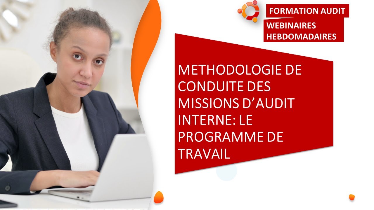AUDIT INTERNE - METHODOLOGIE DE CONDUITE DES MISSIONS D'AUDIT INTERNE : LE PROGRAMME DE TRAVAIL l