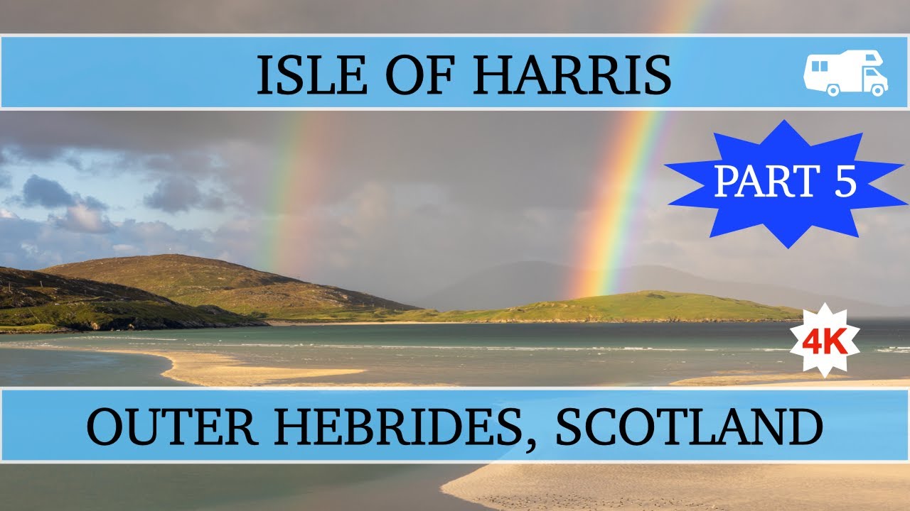 Touring the Outer Hebrides, the Isle of Harris, Scotland  - Part 5