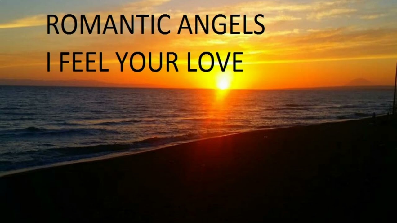 ROMANTIC ANGELS - I Feel Your Love