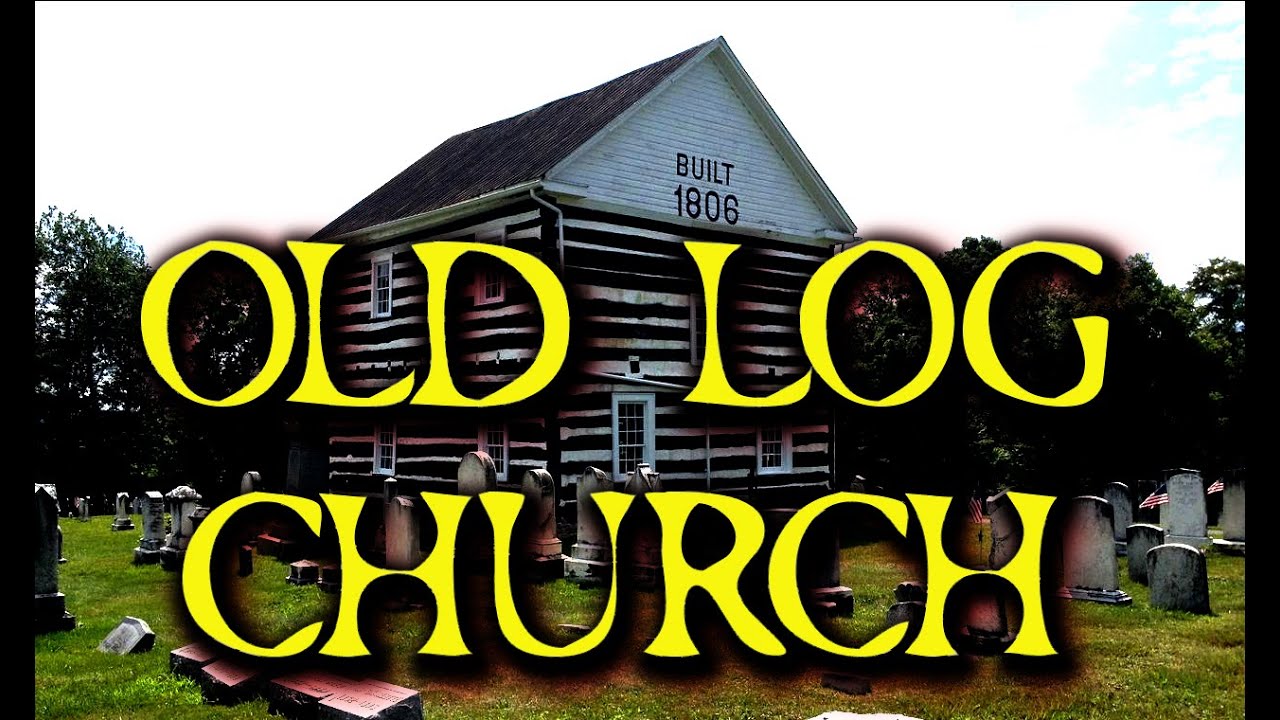 Oldest Standing Log Church of Bedford County Pennsylvania
