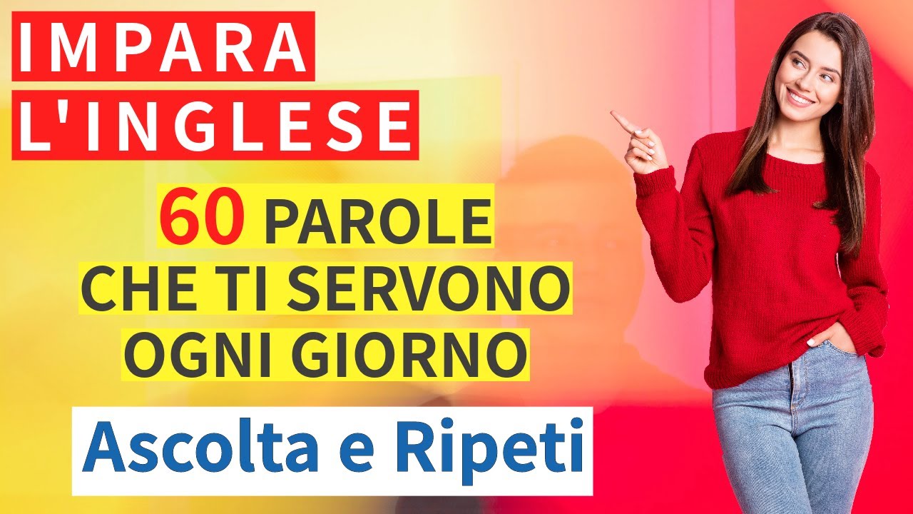 Inglese per principianti: 60 parole quotidiane che userai ogni giorno! Impara velocemente
