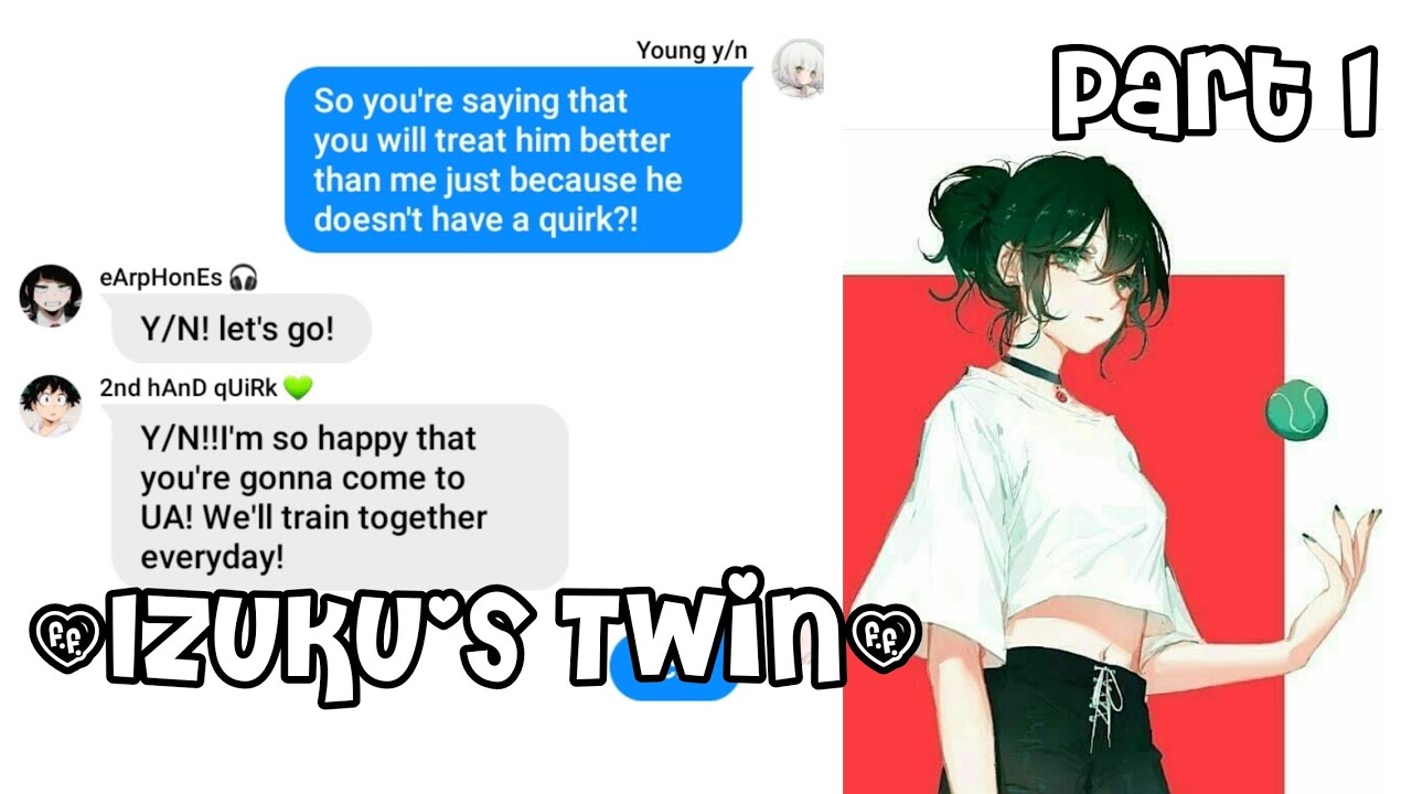 Izuku's Twin|Part 1| MHA x Y/N