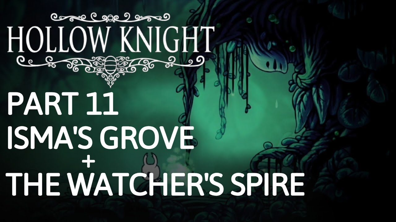 Hollow Knight 112% Walkthrough Part 11 - Isma's Grove & The Watcher's Spire