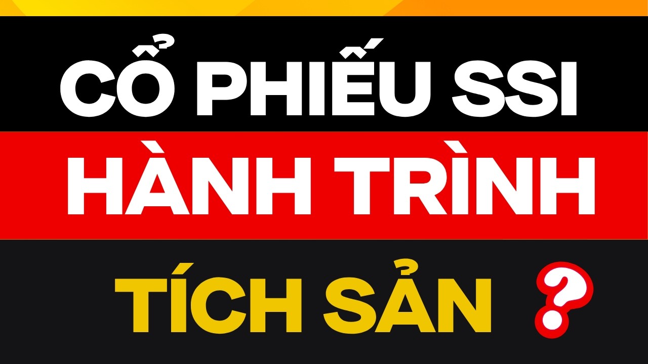 SSI V&Agrave; H&Agrave;NH TR&Igrave;NH T&Iacute;CH SẢN: BẠN Đ&Atilde; BIẾT C&Aacute;CH PH&Acirc;N T&Iacute;CH? | ĐẦU TƯ CHỨNG KHO&Aacute;N