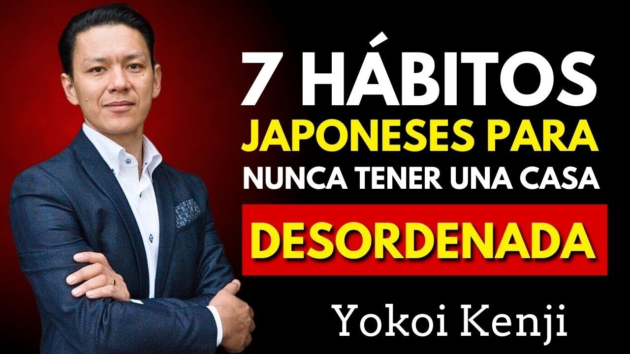 7 hábitos japoneses para nunca tener una casa desordenada | Yokoi Kenji