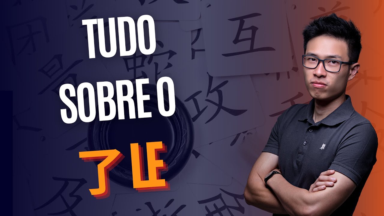 Saiba Onde e Quando Usar o 了 LE no Mandarim