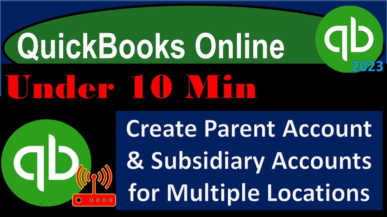 Create Parent Account & Subsidiary Accounts for Multiple Locations - QuickBooks Online 2023