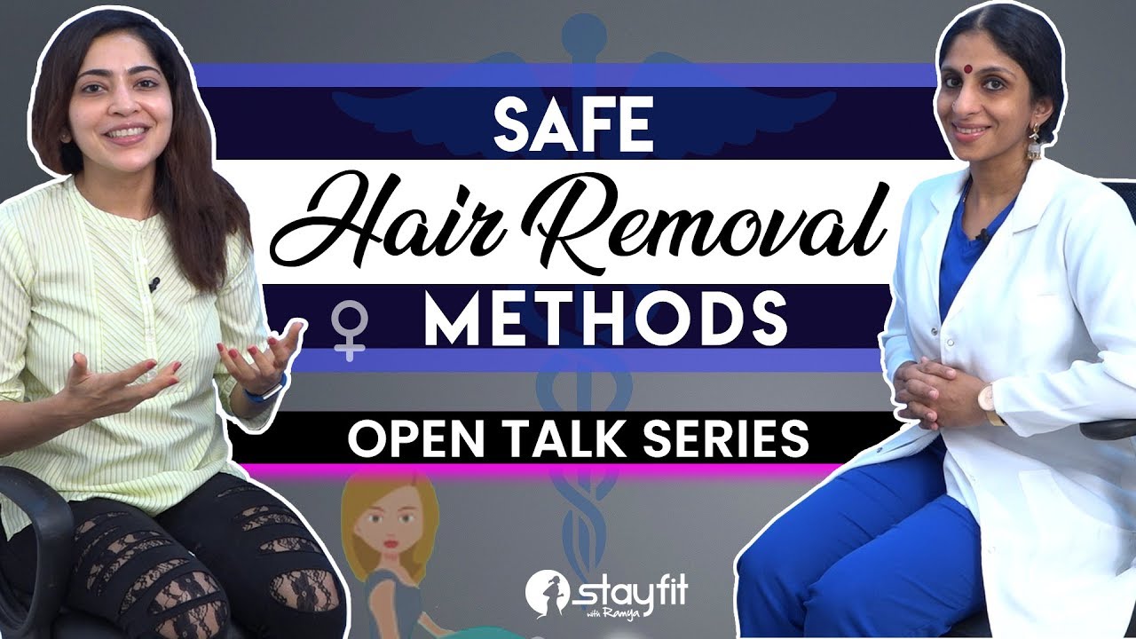 Open Talk Series - Safe Hair Removal Methods | Ramya