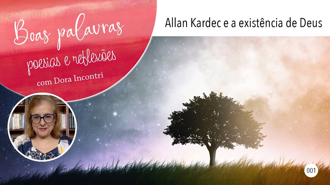 Boas palavras - poesias e reflexões (001) - Allan Kardec e a existência de Deus