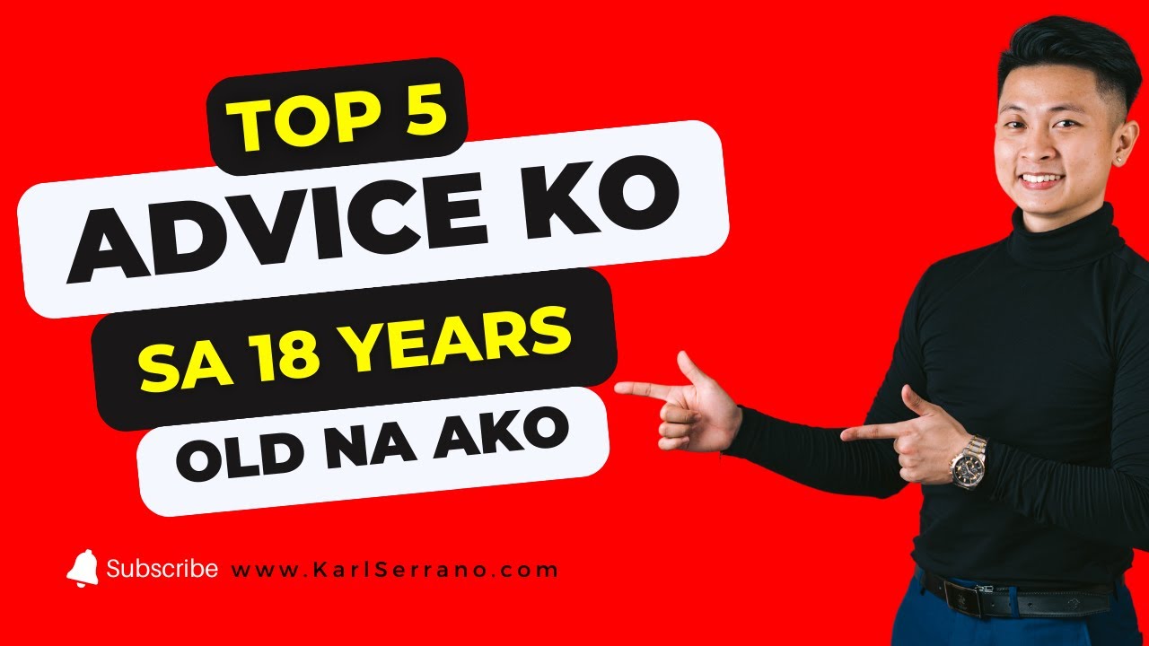 Top 5 Advice Ko sa 18 Years Old na Ako | Karl Serrano