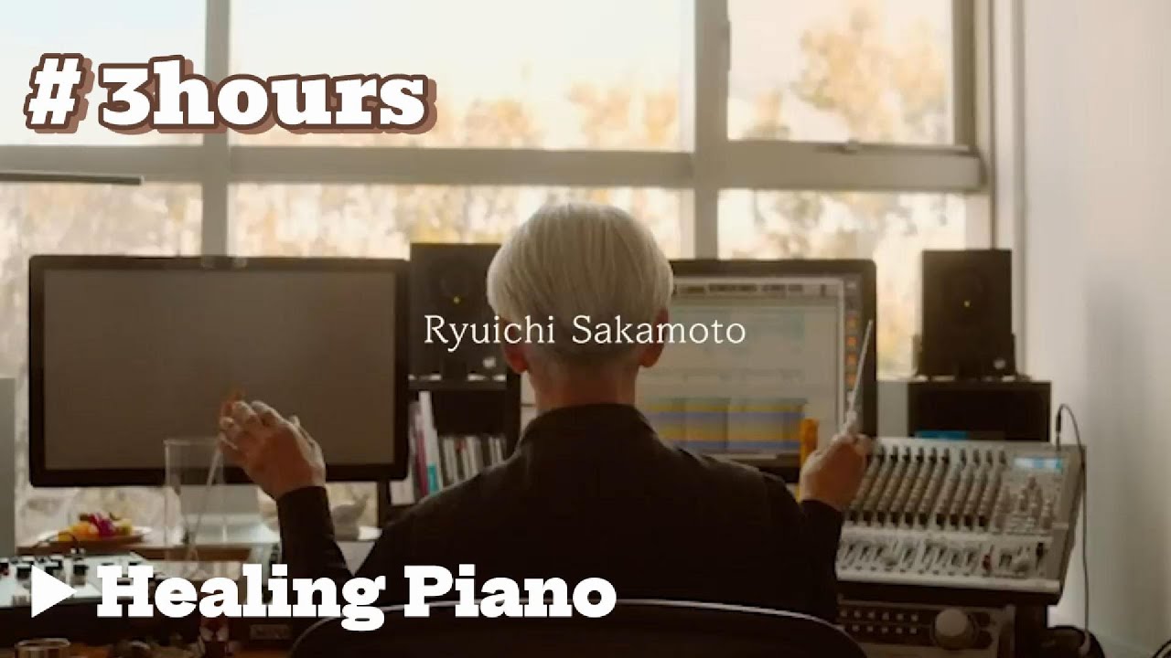 (3 hours) Healing Piano Music - Ryuichi Sakamoto