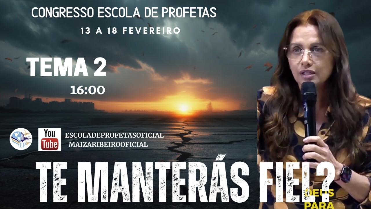 TE MANTERÁS FIEL ? TEMA 2 - CONGRESSO ESCOLA DE PROFETAS FERIADO DE CARNAVAL ! MAIZ RIBEIRO