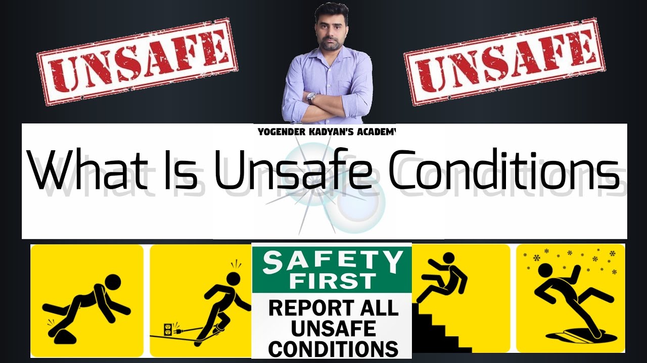 What is Unsafe Conditions? Unsafe conditions क्या होती हैं?