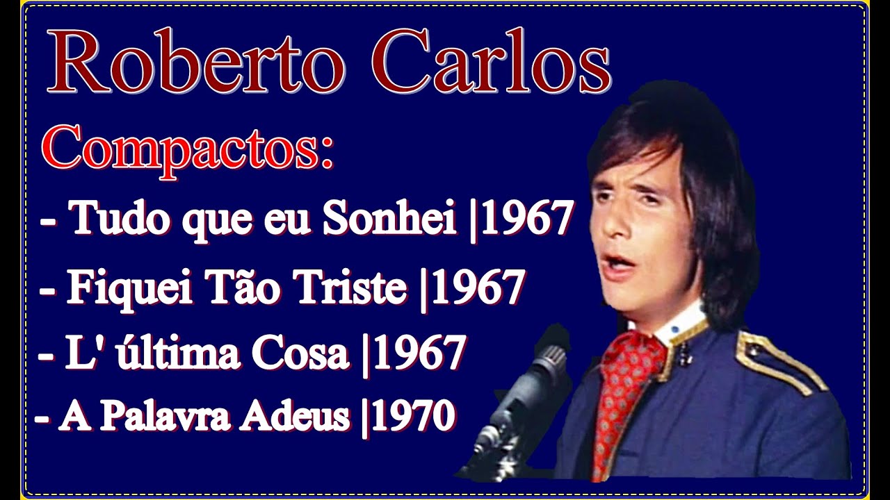 Roberto Carlos | Tudo que eu Sonhei | Fiquei Tão Triste | L' ultima Cosa | A palavra Adeus