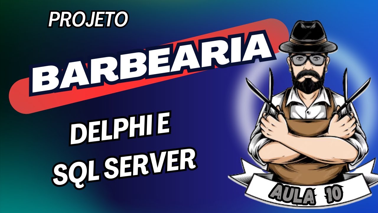Criando experiencias: Projeto barbearia Delphi e Sql Server Aula 10