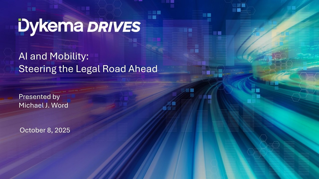 Dykema Drives: AI and Mobility: Steering the Legal Road Ahead