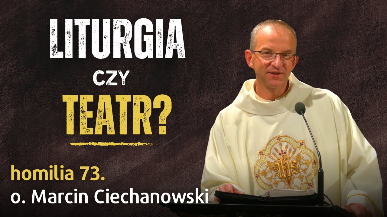 73. LITURGIA czy TEATR? - Biada obłudnikom (Mt 23,27-32) | o. Marcin Ciechanowski [Jasna G&oacute;ra]