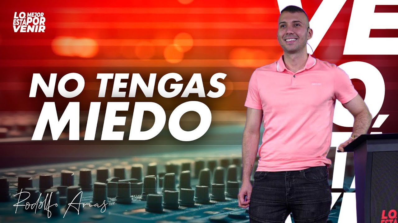 No Tengas Miedo | Rodolfo Arias | Pr&eacute;dicas 2025