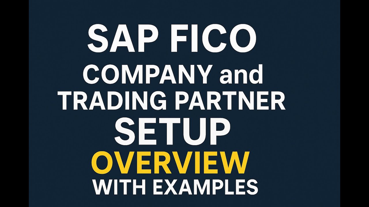 SAP S4 HANA FICO | Class 10 | Company and Trading Partner Setup overview with examples
