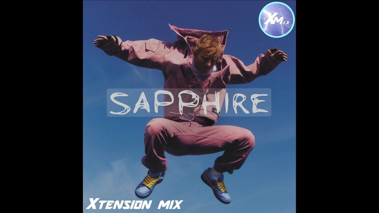 Ed Sheeran - Sapphire (Xtension Mix)