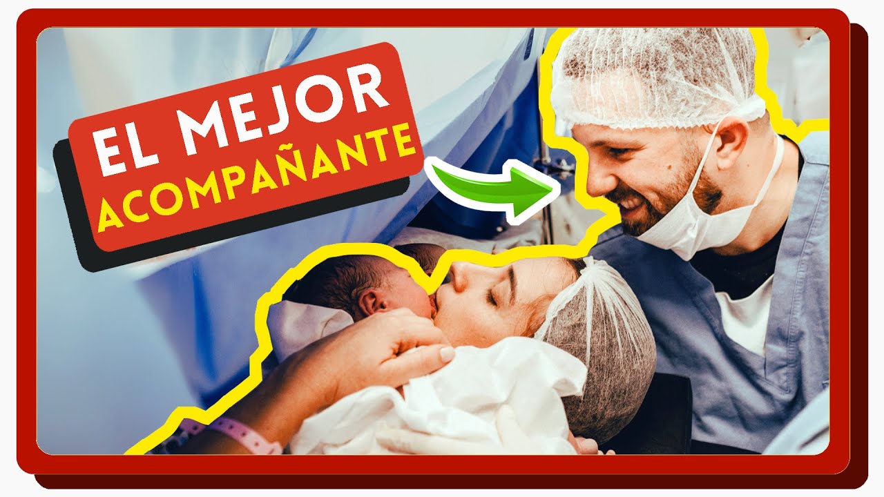 10 consejos para PADRES y ACOMPA&Ntilde;ANTES en el PARTO o ces&aacute;rea. Papel de la pareja al llegar el BEB&Eacute;