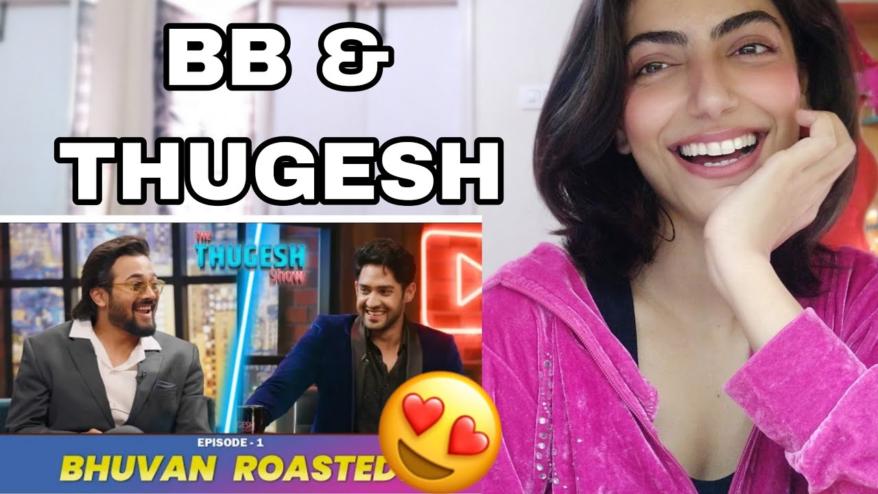 BHUVAN BAM ON THE THUGESH SHOW! S01E01 | REACTION