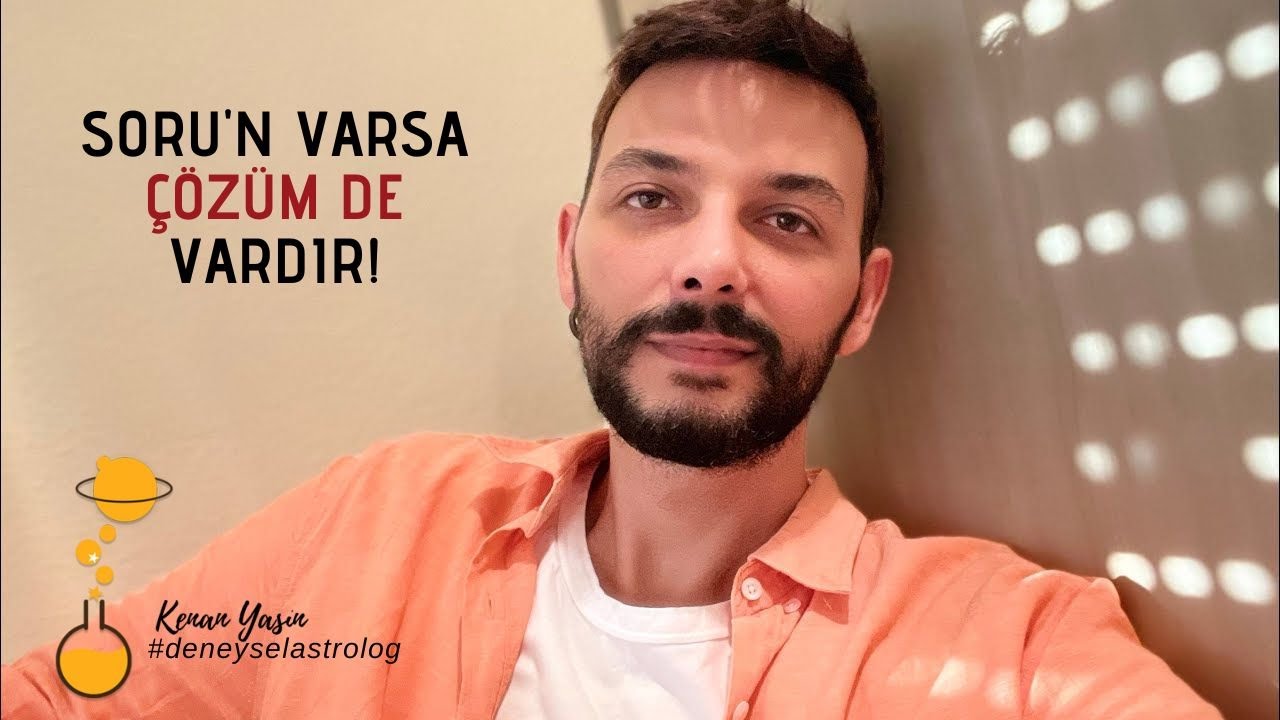 Sorun Varsa Çözüm de Vardır | Kenan Yasin ile Astroloji
