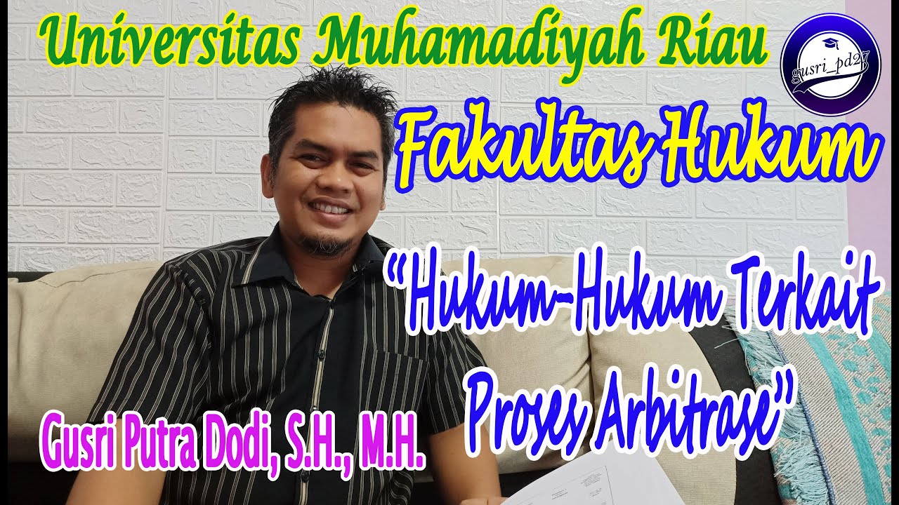 Hukum Hukum Terkait Proses Arbitrase I Gusri Putra Dodi, S.H., M.H.