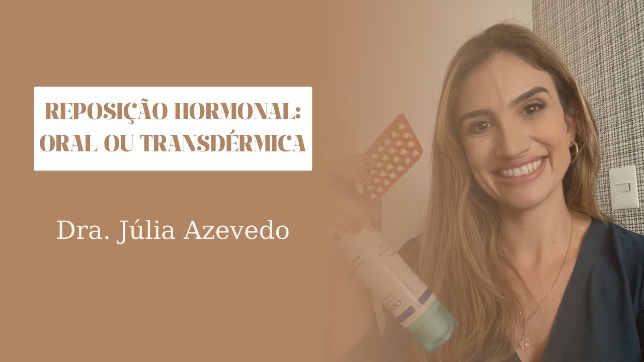 Reposição hormonal oral ou transdermica. Qual a melhor?