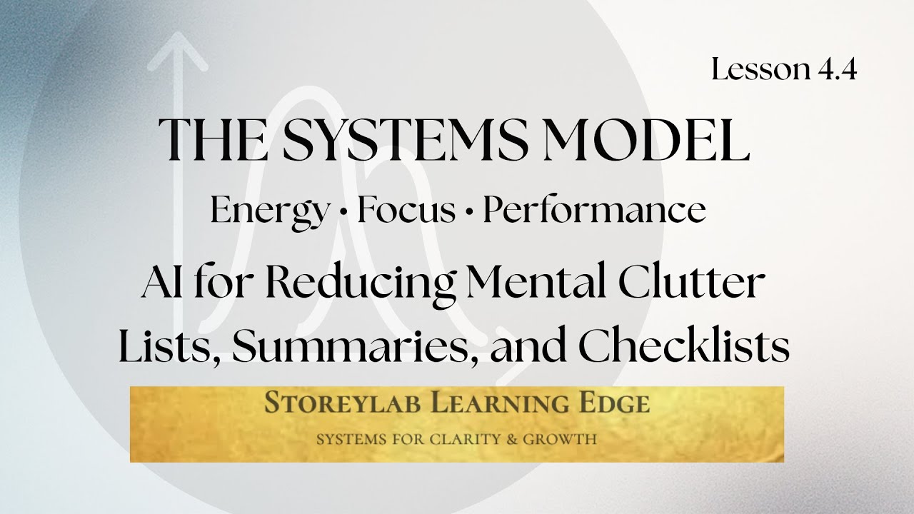 4.4 – AI for Reducing Mental Clutter | Lists, Summaries, and Checklists