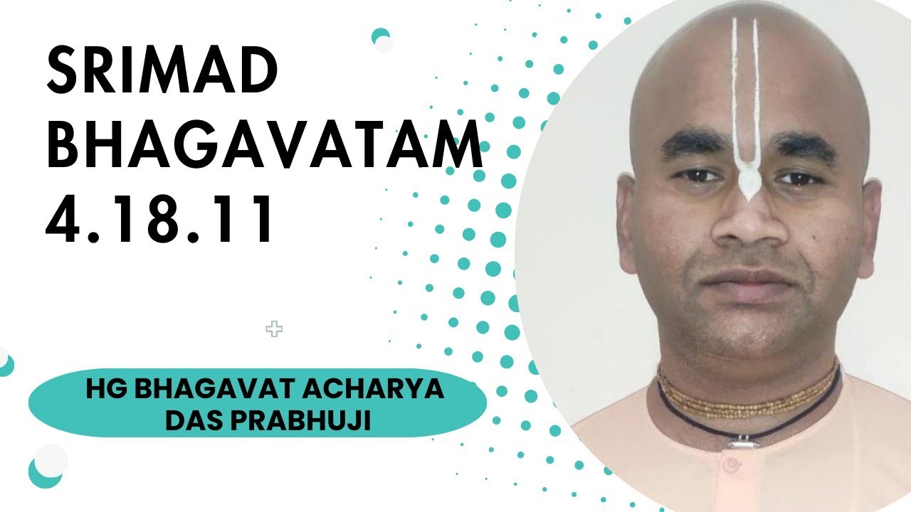 SB 4.18.11 By HG Bhagavat Acharya Das Prabhuji