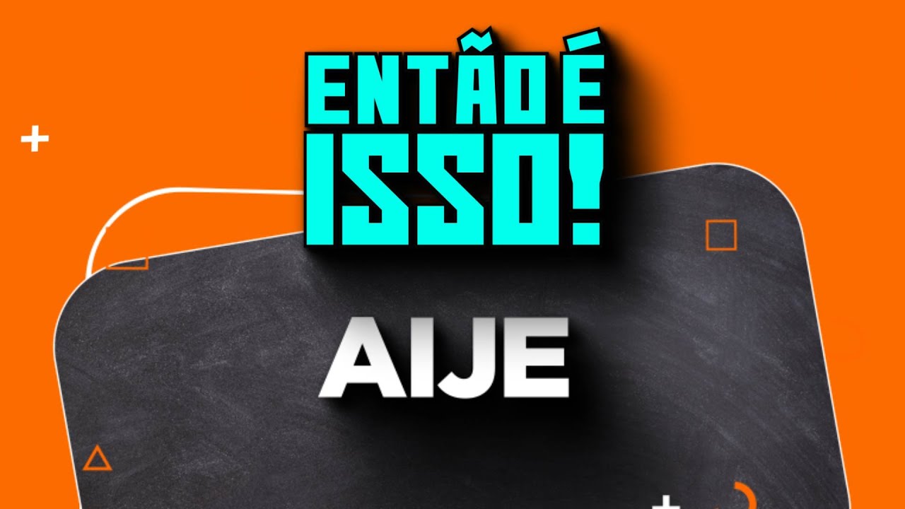 Saiba mais sobre AIJE