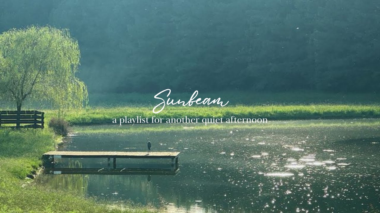 Sunbeam – a playlist for another quiet afternoon