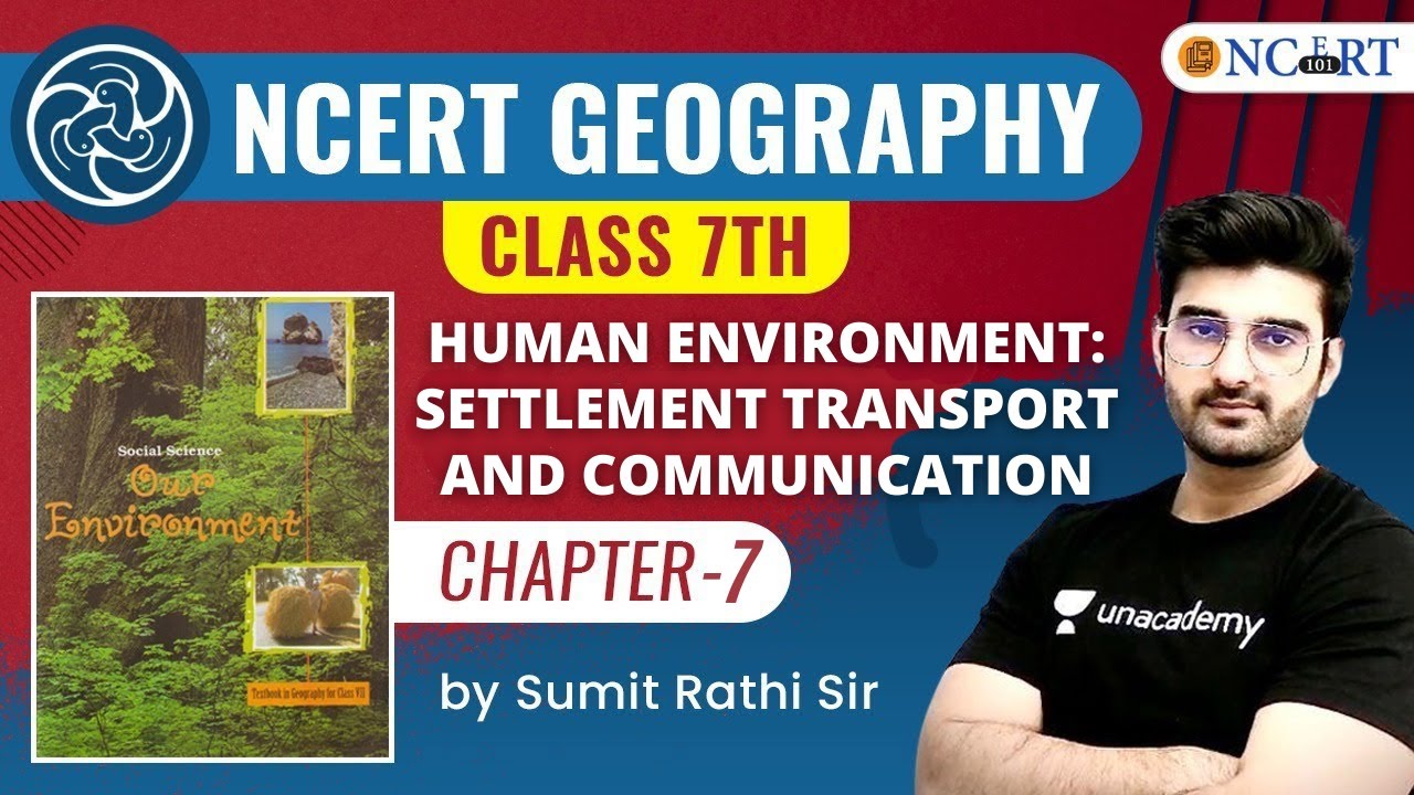 UPSC CSE 2021 | NCERT Geography Class 7th | Human Environment | Chapter 7 by Sumit Rathi Sir