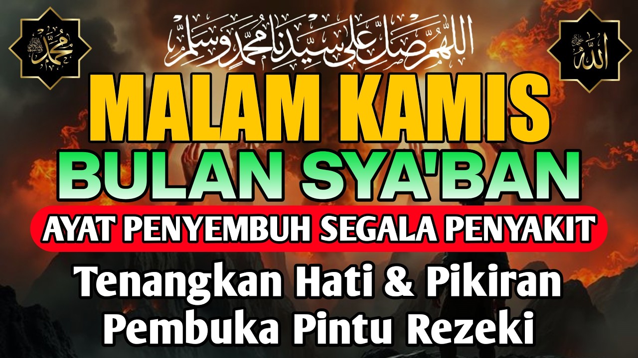 BULAN SYA'BAN , DOA PENYEMBUH SEGALA PENYAKIT, INSYAALLAH SAKIT DITUBUHMU SEMBUH