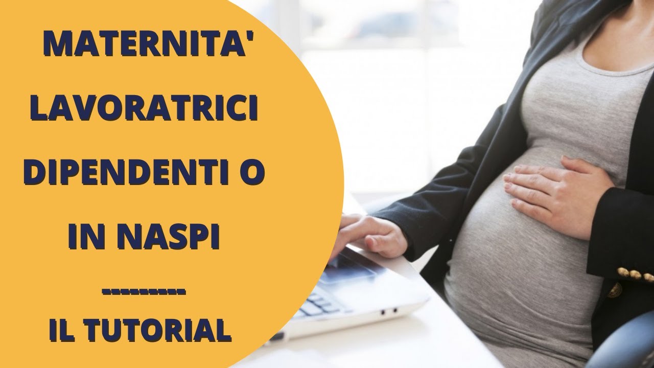 MATERNITA' LAVORATRICI DIPENDENTI O IN NASPI - IL TUTORIAL