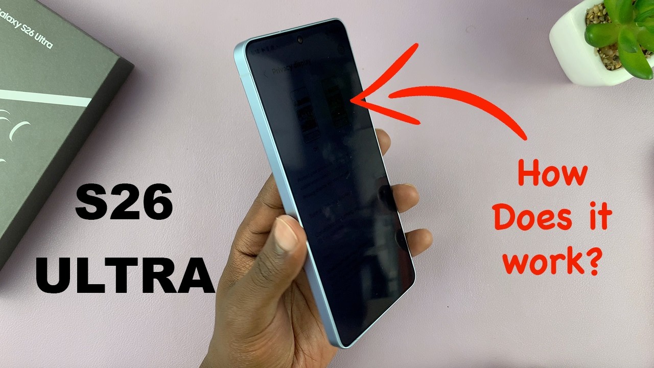 How The Samsung Galaxy S26 Ultra Privacy Screen Works